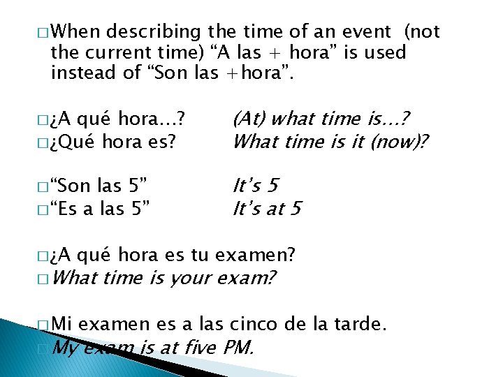 � When describing the time of an event (not the current time) “A las