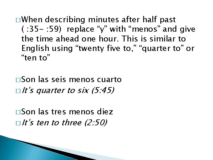 � When describing minutes after half past ( : 35 - : 59) replace