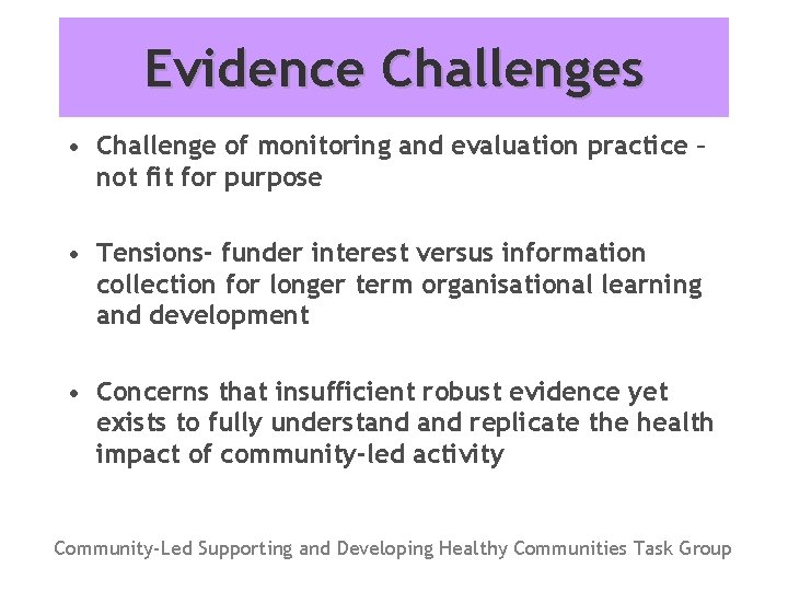 Evidence Challenges • Challenge of monitoring and evaluation practice – not fit for purpose