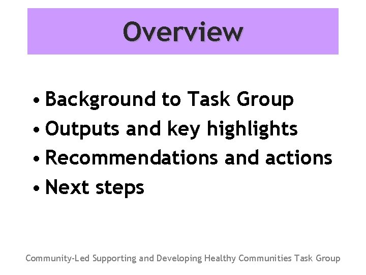 Overview • Background to Task Group • Outputs and key highlights • Recommendations and