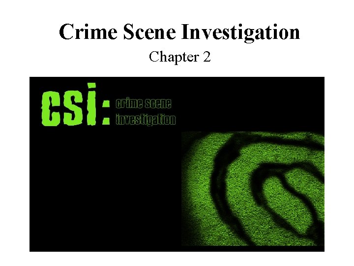 Crime Scene Investigation Chapter 2 