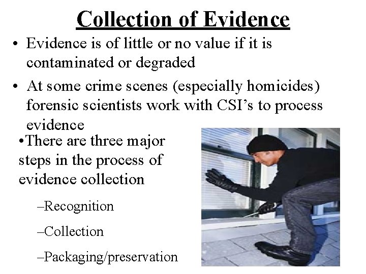 Collection of Evidence • Evidence is of little or no value if it is