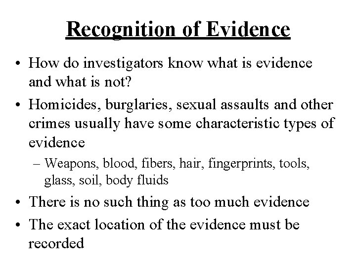 Recognition of Evidence • How do investigators know what is evidence and what is