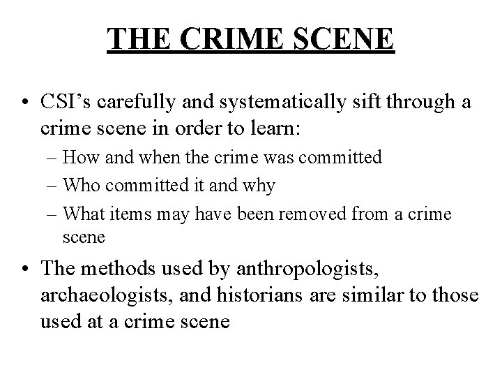 THE CRIME SCENE • CSI’s carefully and systematically sift through a crime scene in