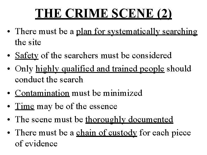 THE CRIME SCENE (2) • There must be a plan for systematically searching the