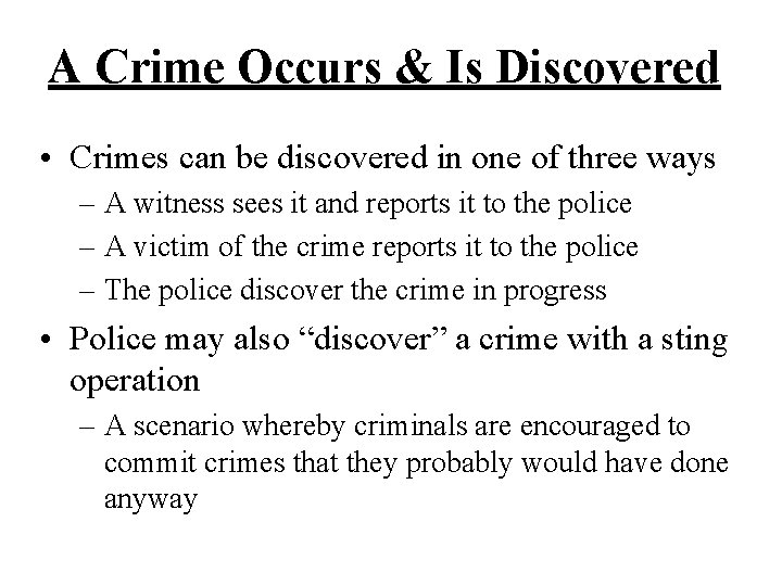 A Crime Occurs & Is Discovered • Crimes can be discovered in one of