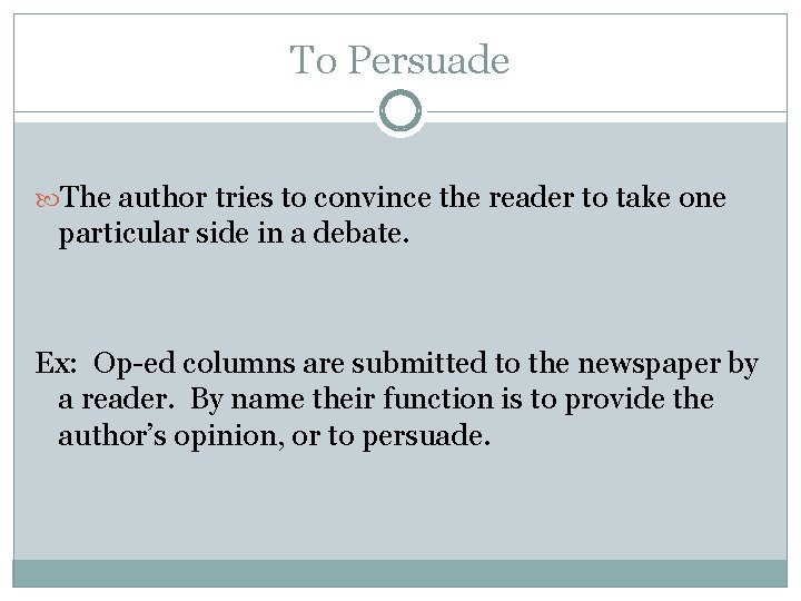 To Persuade The author tries to convince the reader to take one particular side