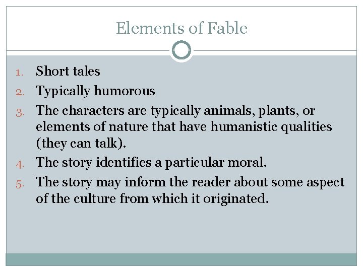 Elements of Fable 1. 2. 3. 4. 5. Short tales Typically humorous The characters