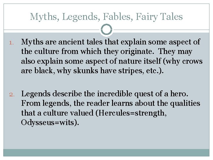 Myths, Legends, Fables, Fairy Tales 1. Myths are ancient tales that explain some aspect