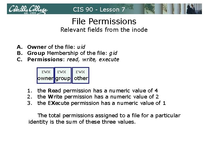 CIS 90 - Lesson 7 File Permissions Relevant fields from the inode A. Owner