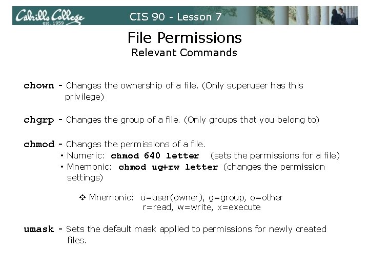CIS 90 - Lesson 7 File Permissions Relevant Commands chown - Changes the ownership