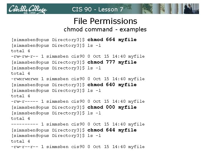 CIS 90 - Lesson 7 File Permissions chmod command - examples [simmsben@opus Directory 3]$