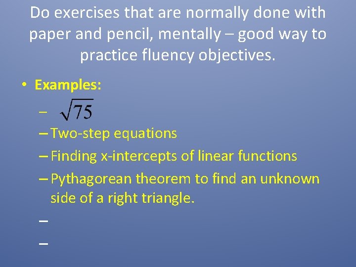 Do exercises that are normally done with paper and pencil, mentally – good way