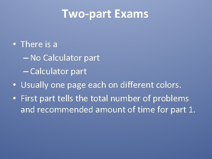 Two-part Exams • There is a – No Calculator part – Calculator part •