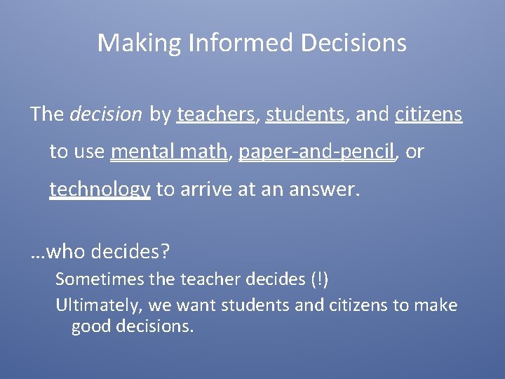 Making Informed Decisions The decision by teachers, students, and citizens to use mental math,