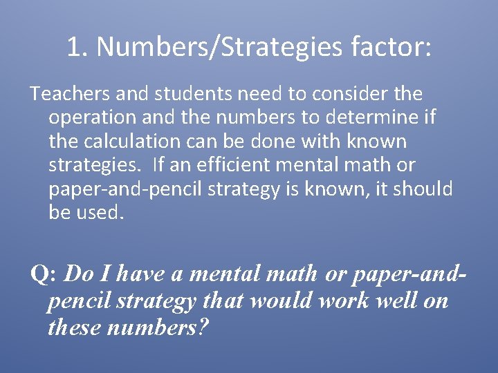 1. Numbers/Strategies factor: Teachers and students need to consider the operation and the numbers