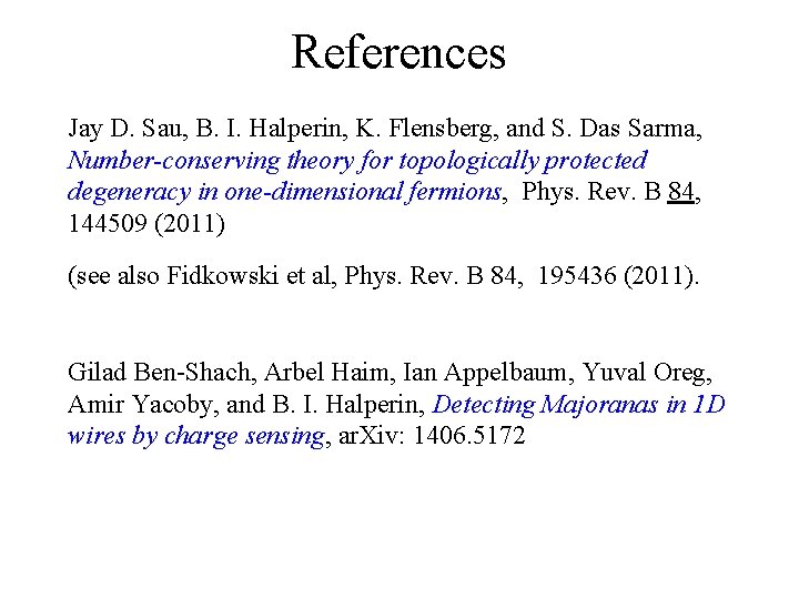 References Jay D. Sau, B. I. Halperin, K. Flensberg, and S. Das Sarma, Number-conserving