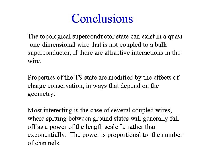 Conclusions The topological superconductor state can exist in a quasi -one-dimensional wire that is