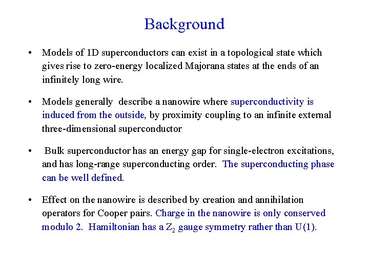 Background • Models of 1 D superconductors can exist in a topological state which