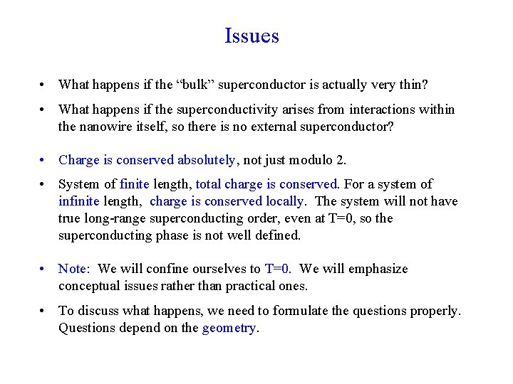 Issues • What happens if the “bulk” superconductor is actually very thin? • What