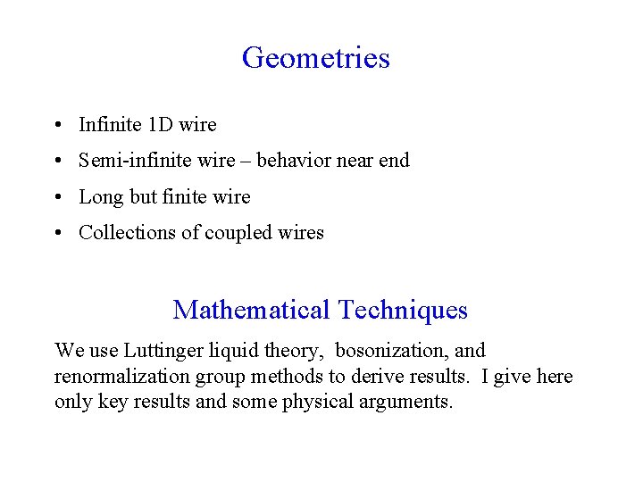 Geometries • Infinite 1 D wire • Semi-infinite wire – behavior near end •