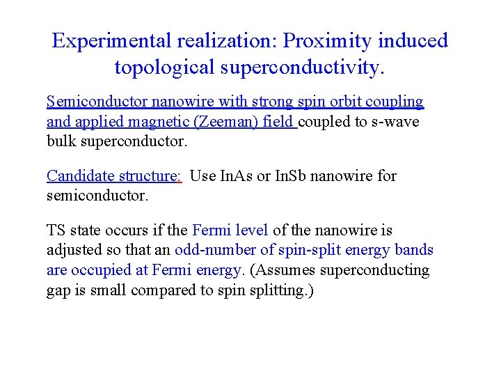 Experimental realization: Proximity induced topological superconductivity. Semiconductor nanowire with strong spin orbit coupling and