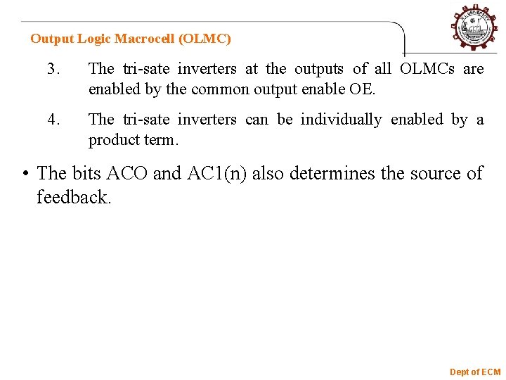 Output Logic Macrocell (OLMC) 3. The tri-sate inverters at the outputs of all OLMCs