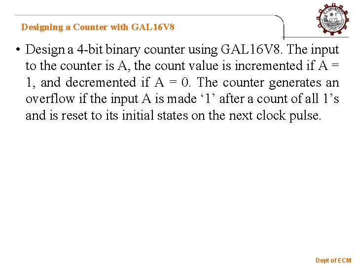 Designing a Counter with GAL 16 V 8 • Design a 4 -bit binary