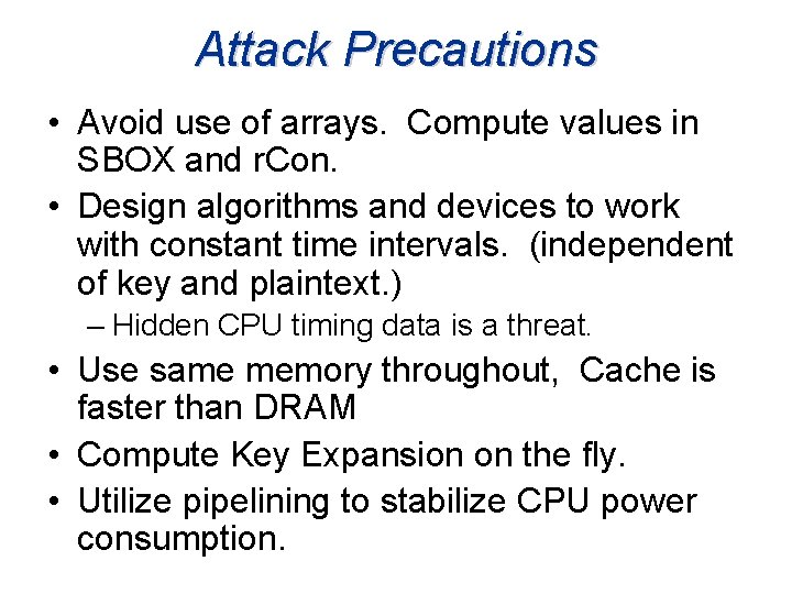 Attack Precautions • Avoid use of arrays. Compute values in SBOX and r. Con.