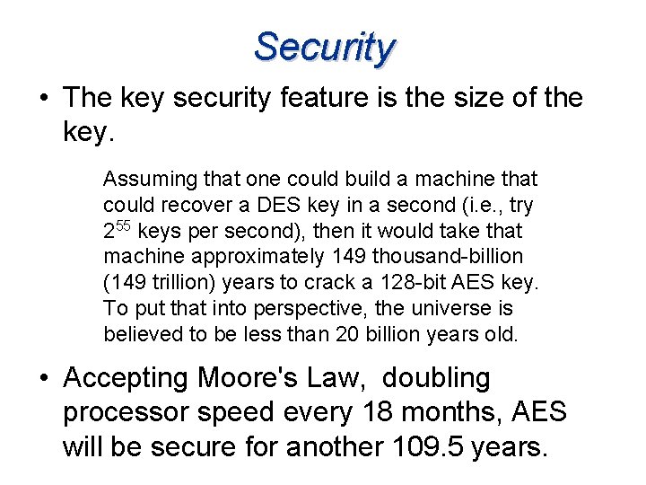 Security • The key security feature is the size of the key. Assuming that