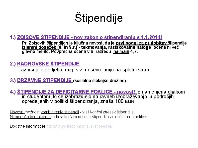 Štipendije 1. ) ZOISOVE ŠTIPENDIJE - nov zakon o štipendiranju s 1. 1. 2014!