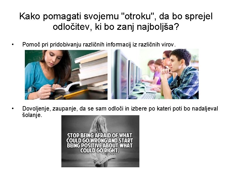 Kako pomagati svojemu "otroku", da bo sprejel odločitev, ki bo zanj najboljša? • Pomoč