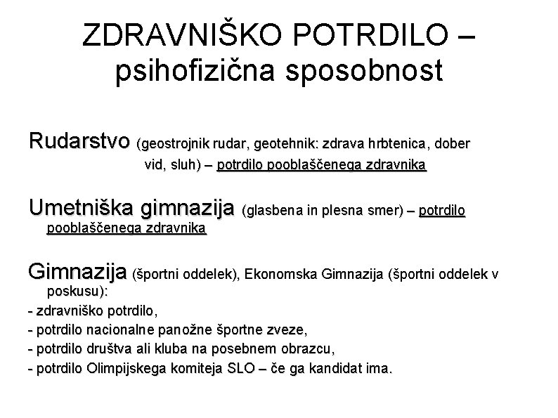 ZDRAVNIŠKO POTRDILO – psihofizična sposobnost Rudarstvo (geostrojnik rudar, geotehnik: zdrava hrbtenica, dober vid, sluh)