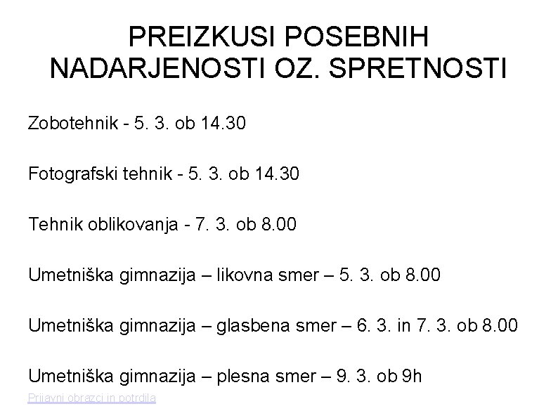 PREIZKUSI POSEBNIH NADARJENOSTI OZ. SPRETNOSTI Zobotehnik - 5. 3. ob 14. 30 Fotografski tehnik