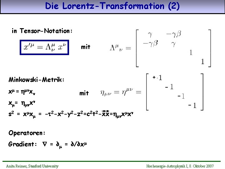 Die Lorentz-Transformation (2) in Tensor-Notation: mit + Minkowski-Metrik: xm = hm x mit xm=