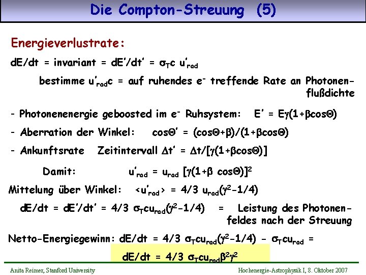 Die Compton-Streuung (5) Energieverlustrate: d. E/dt = invariant = d. E’/dt’ = s. Tc