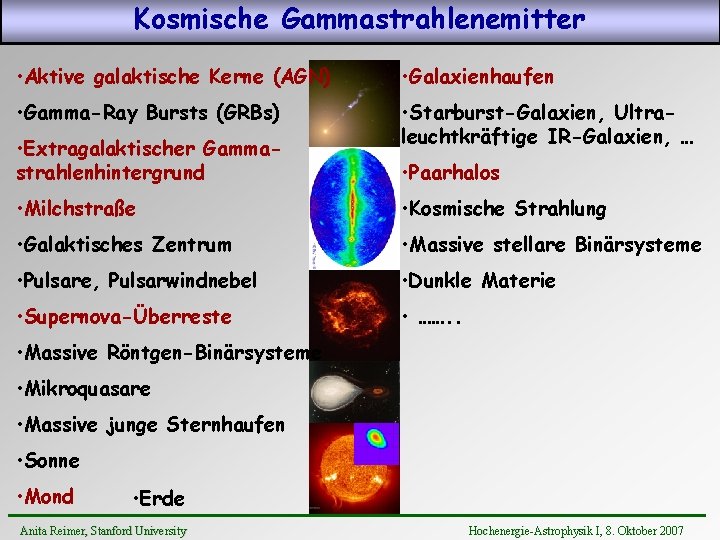 Kosmische Gammastrahlenemitter • Aktive galaktische Kerne (AGN) • Galaxienhaufen • Gamma-Ray Bursts (GRBs) •