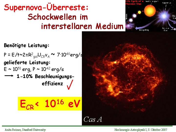 Supernova-Überreste: Schockwellen im interstellaren Medium Benötigte Leistung: P = E/t~2 p. R 2 gal.
