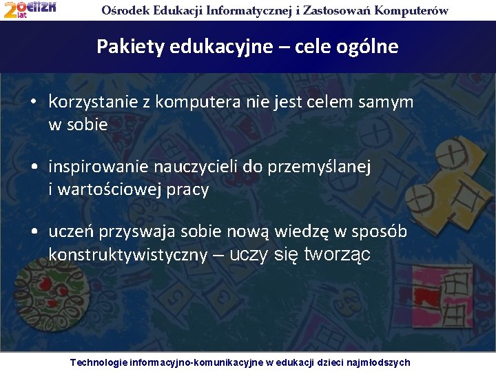 Ośrodek Edukacji Informatycznej i Zastosowań Komputerów Pakiety edukacyjne – cele ogólne • korzystanie z