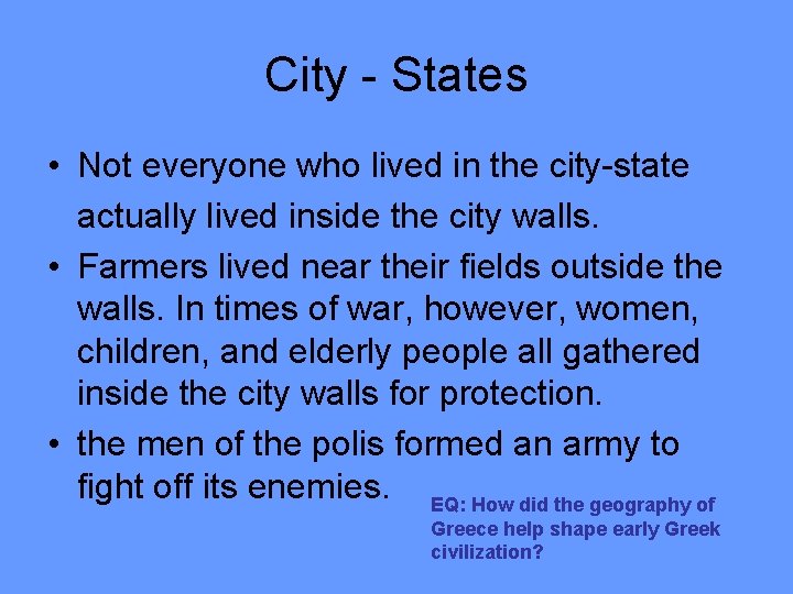 City - States • Not everyone who lived in the city-state actually lived inside
