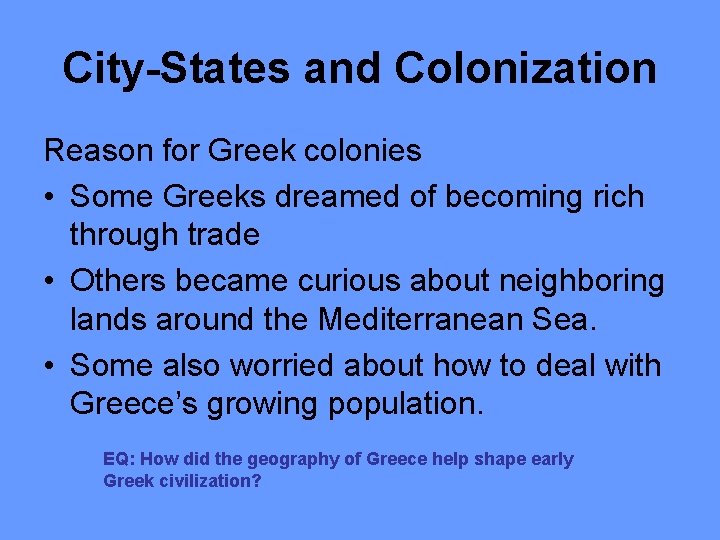 City-States and Colonization Reason for Greek colonies • Some Greeks dreamed of becoming rich