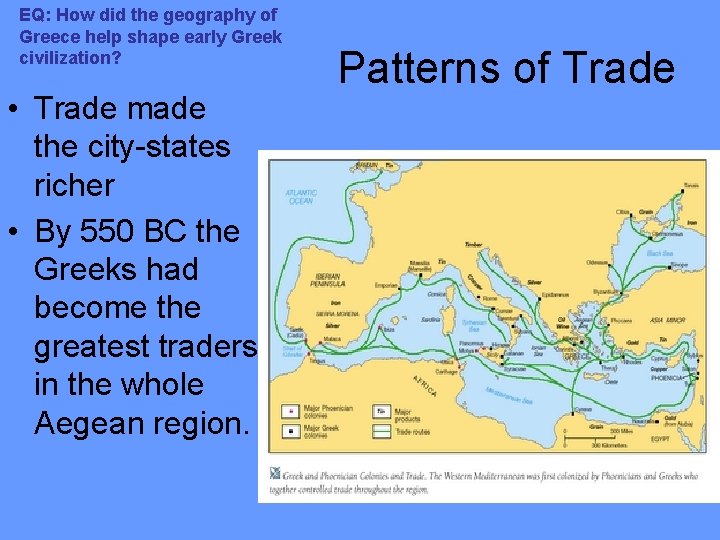 EQ: How did the geography of Greece help shape early Greek civilization? • Trade