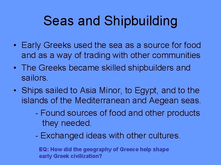 Seas and Shipbuilding • Early Greeks used the sea as a source for food