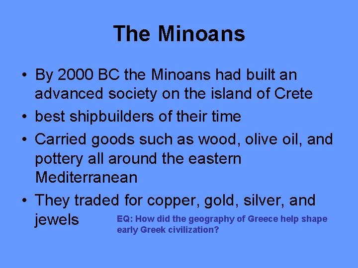 The Minoans • By 2000 BC the Minoans had built an advanced society on