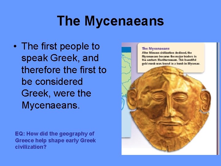 The Mycenaeans • The first people to speak Greek, and therefore the first to