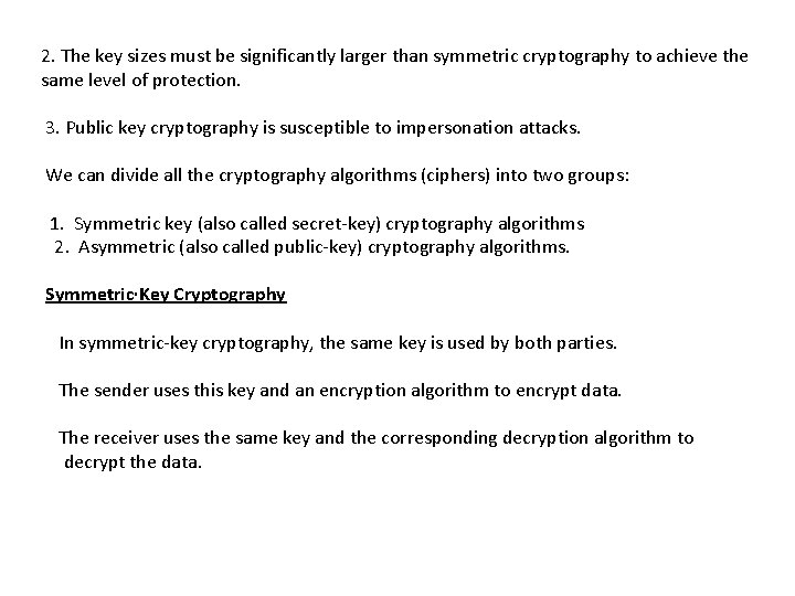 2. The key sizes must be significantly larger than symmetric cryptography to achieve the