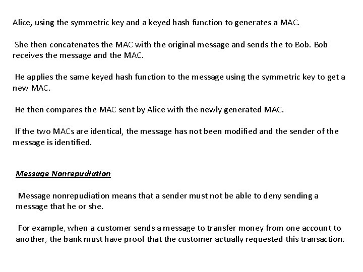 Alice, using the symmetric key and a keyed hash function to generates a MAC.