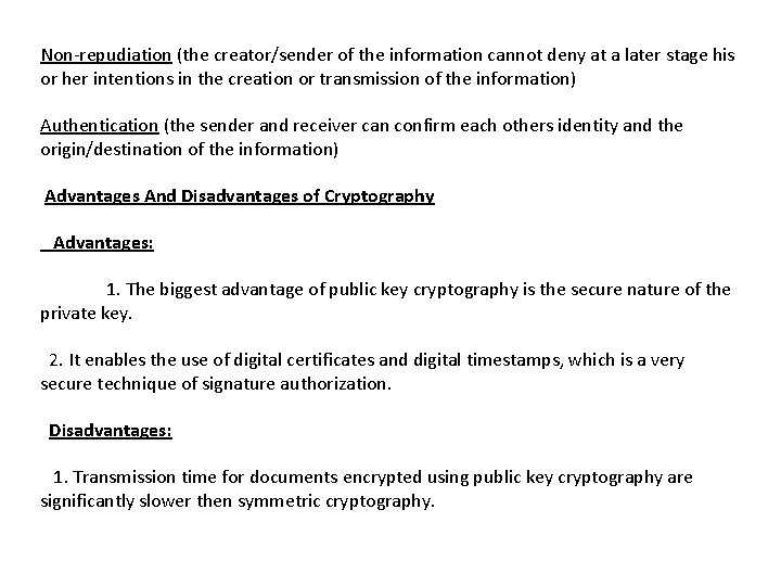 Non-repudiation (the creator/sender of the information cannot deny at a later stage his or