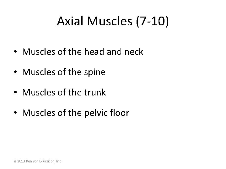 Axial Muscles (7 -10) • Muscles of the head and neck • Muscles of