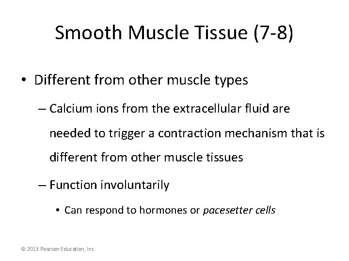 Smooth Muscle Tissue (7 -8) • Different from other muscle types – Calcium ions